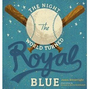 The Night the World Turned Royal Blue, Hardcover - Jason Sivewright imagine