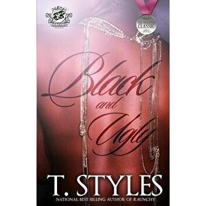 Black and Ugly (the Cartel Publications Presents), Paperback - T. Styles imagine