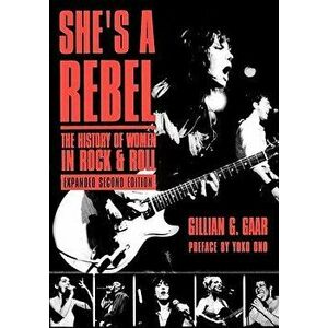 She's a Rebel: The Histroy of Women in Rock and Roll, Paperback - Gillian G. Gaar imagine