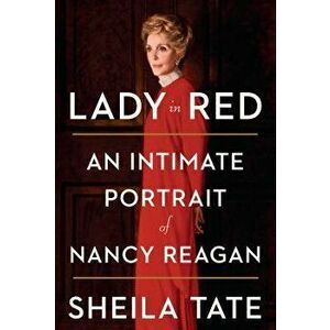 Lady in Red: An Intimate Portrait of Nancy Reagan, Paperback - Sheila Tate imagine