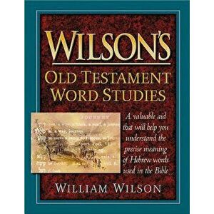 Wilson's Old Testament Word Studies, Hardcover - William Wilson imagine