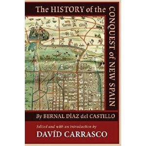 The History of the Conquest of New Spain by Bernal D az del Castillo, Paperback - David Carrasco imagine
