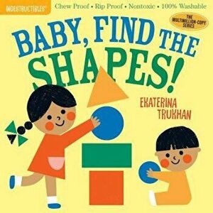Indestructibles: Baby, Find the Shapes!, Paperback - Ekaterina Trukhan imagine