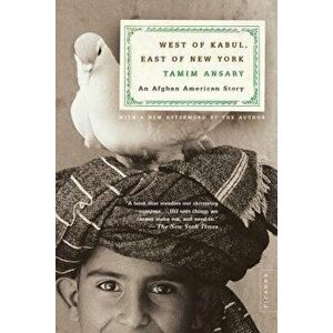 West of Kabul, East of New York: An Afghan American Story, Paperback - Tamim Ansary imagine