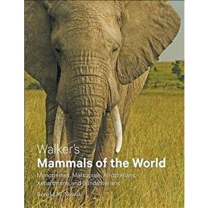 Walker's Mammals of the World: Monotremes, Marsupials, Afrotherians, Xenarthrans, and Sundatherians, Hardcover - Ronald M. Nowak imagine