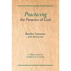 Practicing the Presence of God, Paperback - Brother Lawrence imagine