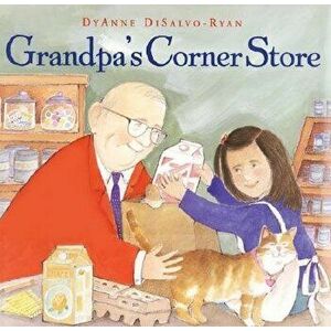 Grandpa's Corner Store (Hardcover) - Dyanne DiSalvo-Ryan imagine