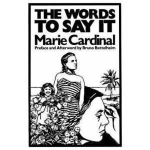 The Words to Say It, Paperback - Marie Cardinal imagine