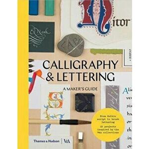 Calligraphy and Lettering: A Maker's Guide, Hardcover - Victoria and Albert Museum imagine