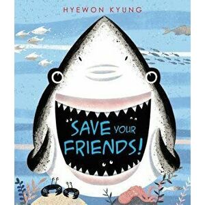 Save Your Friends!, Hardcover - Hyewon Kyung imagine