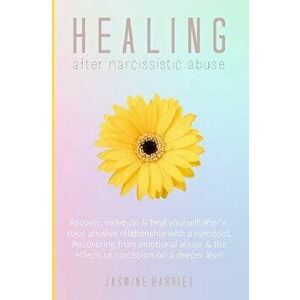 Healing After Narcissistic Abuse: Recover, Move on & Heal Yourself After a Toxic Abusive Relationship with a Narcissist. Recovering from Emotional Abu imagine