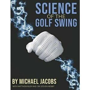 Science of the Golf Swing, Paperback - Steven Nesbit imagine