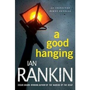 Good Hanging, Paperback - Ian Rankin imagine