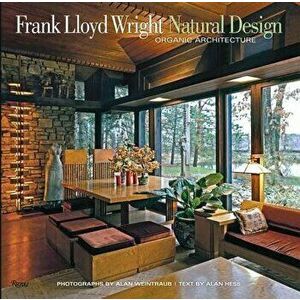 Frank Lloyd Wright: Natural Design, Organic Architecture: Lessons for Building Green from an American Original, Hardcover - Alan Weintraub imagine