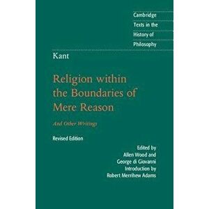 Kant: Religion within the Boundaries of Mere Reason, Paperback - Robert Merrihew Adams imagine