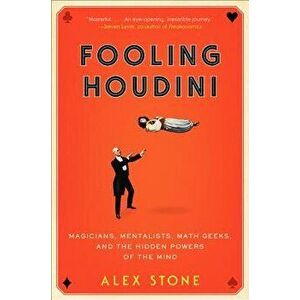 Fooling Houdini, Paperback - Alex Stone imagine
