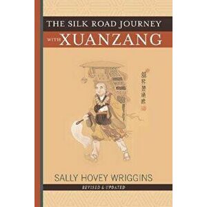 The Silk Road Journey with Xuanzang, Paperback - Sally Wriggins imagine