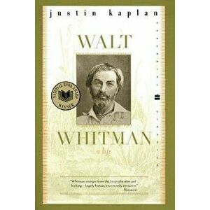 Walt Whitman: A Life, Paperback - Justin Kaplan imagine