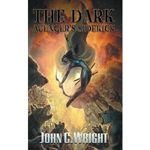 The Dark Avenger's Sidekick, Hardcover - John C. Wright imagine