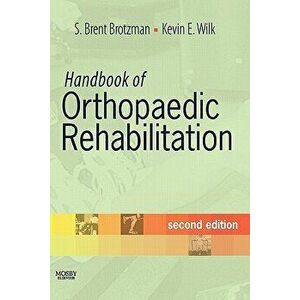 Handbook of Orthopaedic Rehabilitation, Paperback - S. Brent Brotzman imagine