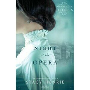 Night at the Opera, Paperback - Stacy Henrie imagine