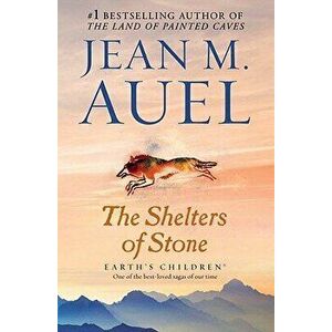 The Shelters of Stone: Earth's Children, Book Five, Paperback - Jean M. Auel imagine