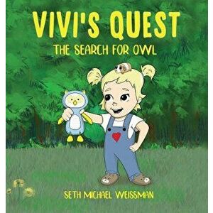 Vivi's Quest: The Search for Owl, Hardcover - Seth M. Weissman imagine