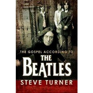The Gospel According to the Beatles, Hardcover - Steve Turner imagine