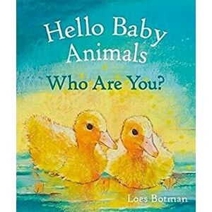 Hello Baby Animals, Who Are You?, Board book - Loes Botman imagine