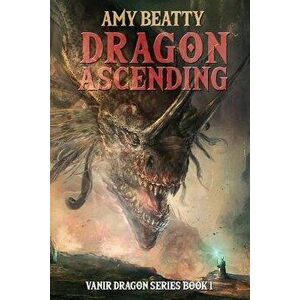 Dragon Ascending, Paperback - Amy Beatty imagine