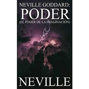 Neville Goddard: Poder, Paperback - Neville imagine