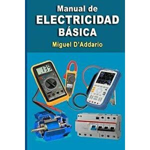 Manual de Electricidad B sica, Paperback - Miguel D'Addario imagine