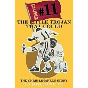 #11 The Little Trojan That Could: The Chris Limahelu story, Paperback - Ben David Duncan Phd imagine