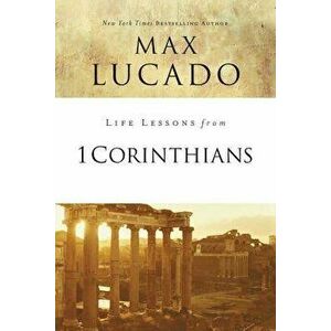 Life Lessons from 1 Corinthians: A Spiritual Health Check-Up, Paperback - Max Lucado imagine