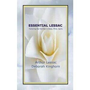 Essential Lessac Honoring the Familiar in Body, Mind, Spirit, Paperback - Arthur Lessac imagine