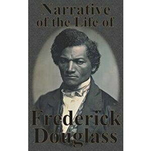 Narrative of the Life of Frederick Douglass, Hardcover - Frederick Douglass imagine