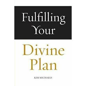 Fulfilling Your Divine Plan, Paperback - Kim Michaels imagine