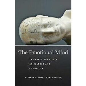 The Emotional Mind: The Affective Roots of Culture and Cognition, Hardcover - Stephen T. Asma imagine