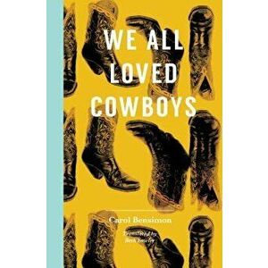 We All Loved Cowboys, Paperback - Carol Bensimon imagine