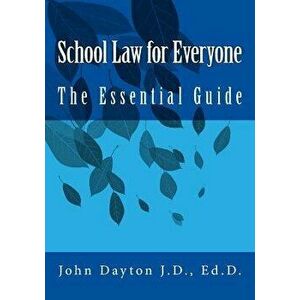 School Law for Everyone: The Essential Guide, Paperback - John Dayton imagine