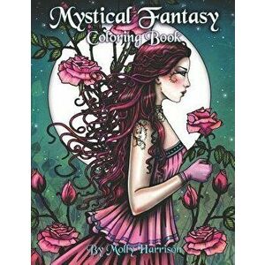 Mystical Fantasy Coloring Book: Coloring for Adults - Beautiful Fairies, Dragons, Unicorns, Mermaids and More!, Paperback - Molly Harrison imagine