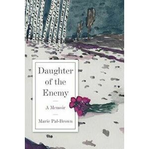 Daughter of the Enemy, Paperback - Marie Pal-Brown imagine
