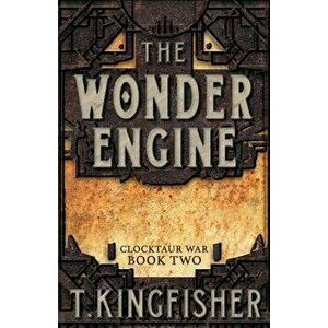 The Wonder Engine, Paperback - T. Kingfisher imagine