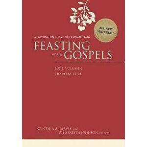 Feasting on the Gospels--Luke, Volume 2: A Feasting on the Word Commentary, Hardcover - Cynthia A. Jarvis imagine
