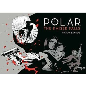 Polar Volume 4: The Kaiser Falls, Hardcover - Victor Santos imagine