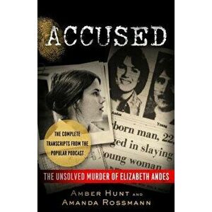 Accused: The Unsolved Murder of Elizabeth Andes, Paperback - Amber Hunt imagine