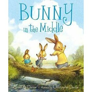 Bunny in the Middle, Hardcover - Anika A. Denise imagine