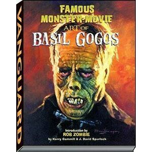 Famous Monster Movie Art of Basil Gogos, Paperback - Kerry Gammill imagine