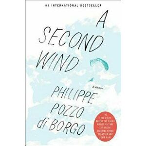 A Second Wind: A Memoir, Paperback - Philippe Pozzo Di Borgo imagine