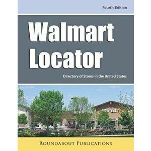 Walmart Locator, Fourth Edition: Directory of Stores in the United States, Paperback - Roundabout Publications imagine